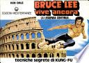 Bruce Lee vive ancora. Tecniche segrete di Kung Fu