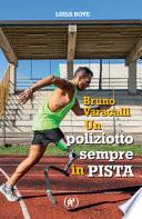 Bruno Varacalli. Un poliziotto sempre in pista