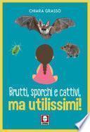Brutti, sporchi e cattivi, ma utilissimi!