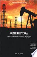 Buchi per terra ovvero cinquanta sfumature di greggio