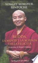 Buddha, la mente e la scienza della felicità