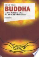 Buddha. La vita verso la luce del principe Siddhartha