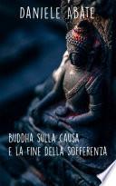 Buddha sulla causa e la fine della sofferenza