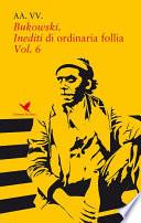 Bukowski. Inediti di ordinaria follia -