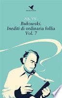 Bukowski. Inediti di ordinaria follia – Vol. 7