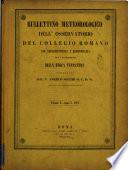 Bullettino meteorologico dell'Osservatorio del Collegio romano con corrispondenza e bibliografia per l'avanzamento della fisica terrestre