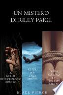 Bundle dei Misteri di Riley Paige: Il killer dell'orologio (#4), Killer per caso (#5) e Corsa contro la follia (#6)