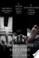Bundle dei Misteri di Riley Paige: Il Killer della Rosa (#1), Il Sussurratore delle Catene (#2) e Oscurità Perversa (#3)