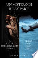 Bundle dei Misteri di Riley Paige: Il Killer dell’Orologio (#4) e Killer per Caso (#5)