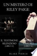 Bundle dei Misteri di Riley Paige: Il testimone silenzioso (#15) e Omicidi casuali (#16)
