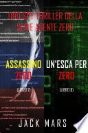 Bundle dei spy thriller della serie Agente Zero: Assassino Zero (#7) e Un’esca per Zero (#8)