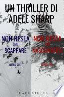 Bundle dei Thriller di Adele Sharp: Non resta che scappare (#2) e Non resta che nascondersi (#3)