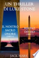 Bundle dei Thriller di Luke Stone: Il Nostro Sacro Onore (Libro #6) e Regno Diviso (Libro #7)