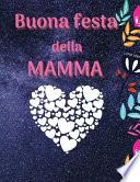 Buona festa della mamma Libro da colorare per bambini, ragazzi e adulti