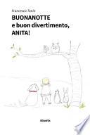 Buonanotte e buon divertimento, ANITA!