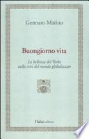 Buongiorno vita. La bellezza del Verbo nella crisi del mondo globalizzato