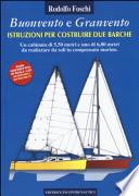 Buonvento e granvento. Istruzioni per costruire due barche. Un cabinato di 5,50 metri e uno di 6,80 metri da realizzare da soli in compensato marino