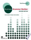 Business grammar builder : intermediate to upper-intermediate ; clear explanations for real situations