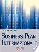 Business Plan Internazionale. Come Redigere un Piano Strategico per Portare l'Azienda sui Mercati Esteri. (Ebook Italiano - Anteprima Gratis)