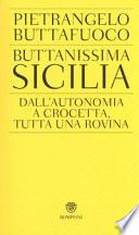 Buttanissima Sicilia. Dall'autonomia a Crocetta, tutta una rovina