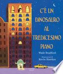 C'è un dinosauro al tredicesimo piano. Ediz. a colori