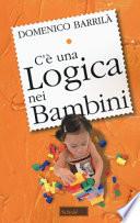 C'è una logica nei bambini. Nuova ediz.
