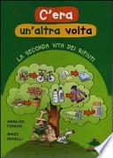 C'era un'altra volta. La seconda vita dei rifiuti