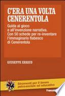 C'era una volta Cenerentola. Guida al gioco e all'invenzione narrativa. Con 50 schede per re-inventare l'immaginario fiabesco di Cenerentola