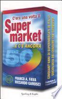 C'era una volta il super market --e c'è ancora