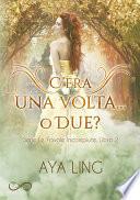 C'era Una Volta... O Due?