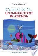 C'era una volta. Un cantastorie in azienda