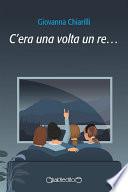 C'era una volta un re...