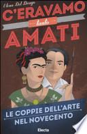 C'eravamo tanto amati. Le coppie dell'arte nel Novecento