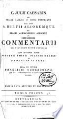 C. Julii Caesaris De bellis gallico et civili pompejano nec non A Hirtii aliorumque De bellis alexandrino,.