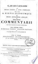 C. Julii Caesaris De bellis gallico et civili pompejano nec non A Hirtii aliorumque De bellis alexandrino,.