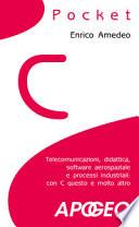 C pocket. Telecomunicazioni, didattica, software aerospaziale e processi industriali: con C questo e molto altro