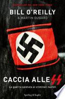 Caccia alle SS. La guerra spietata ai criminali nazisti
