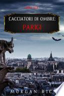 Cacciatori Di Ombre: Parigi (Libro Due)