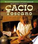 Cacio toscano. Racconti di transumanza e 24 ricette tradizionali