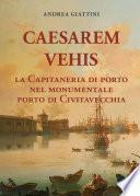 CAESAREM VEHIS La Capitaneria di porto nel monumentale porto di Civitavecchia