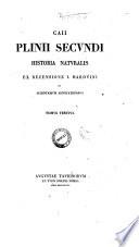 Caii Plinii Secundi Historia naturalis ex recensione I. Harduini et recentiorum adnotationibus tomus primus [-undecimus]