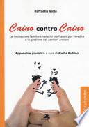 Caino contro Caino. La mediazione familiare nelle liti tra fratelli per l'eredità e la gestione dei genitori anziani