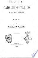 Cajo Silio Italico e il suo poema studi di Onorato Occioni