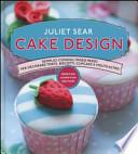 Cake design. Semplici consigli passo passo per decorare torte, biscotti, cupcakes e molto altro