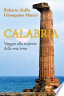 Calabria. Viaggio alla scoperta della mia terra
