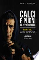 Calci e pugni sul tetto del mondo. Biagio Tralli, identikit di un campione