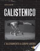 Calistenico. L'allenamento a corpo libero