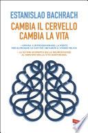 Cambia il cervello, cambia la vita