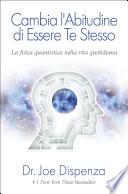 Cambia l'abitudine di essere te stesso. Nuova Edizione
