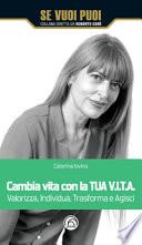 Cambia vita con la tua V.I.T.A. Valorizza, Individua, Trasforma e Agisci